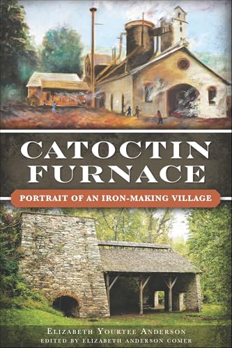 Catoctin Furnace (By: Elizabeth Yourtee Anderson,Elizabeth Anderson Comer) cover