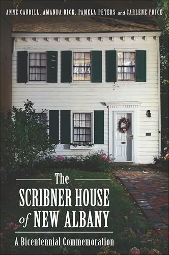 The Scribner House of New Albany (By: Anne Frye Caudill,Amanda Dick,Pamela Peters,Carlene Price) cover