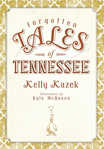 Forgotten Tales of Tennessee (By: Kelly Kazek) cover