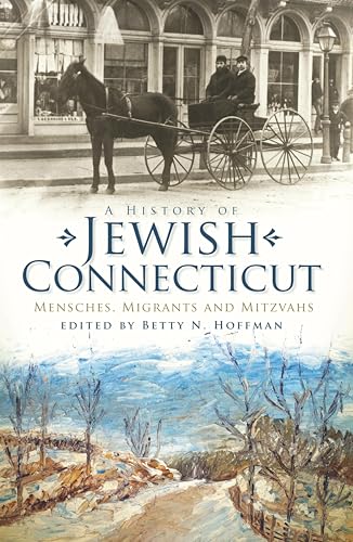 A History of Jewish Connecticut: Mensches, Migrants and Mitzvahs book cover