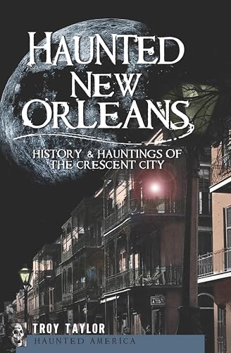 Haunted New Orleans (By: Troy Taylor) cover