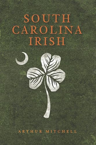 South Carolina Irish (By: Arthur Mitchell) cover
