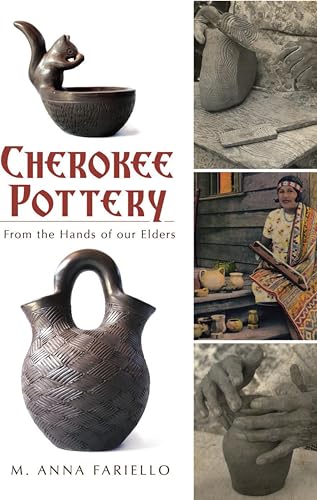 Cherokee Pottery: From the Hands of our Elders (By: M. Anna Fariello) cover
