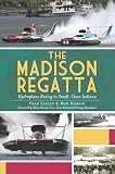 The Madison Regatta Hydroplane Racing In Smalltown Indiana Sports English Edition
