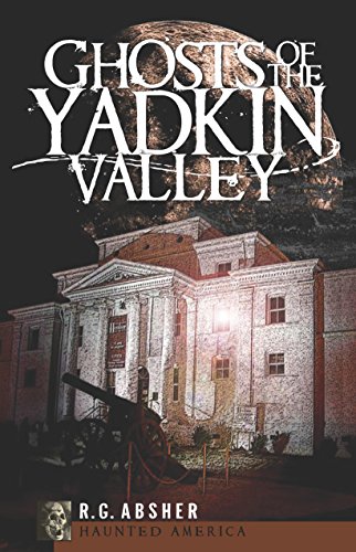 Ghosts of the Yadkin Valley (By: R.G. Absher) cover
