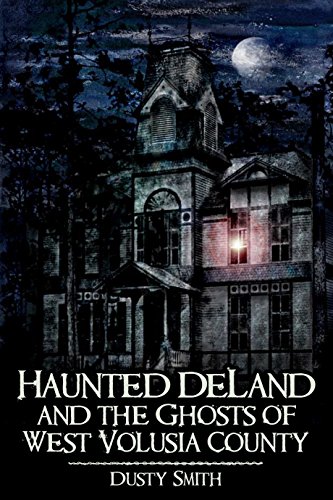 Haunted DeLand and the Ghosts of West Volusia County book cover