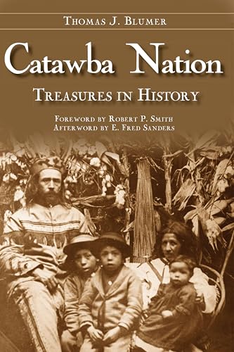 Catawba Nation: Treasures in History (By: Robert P. Smith,Thomas Blumer,E. Fred Sanders) cover