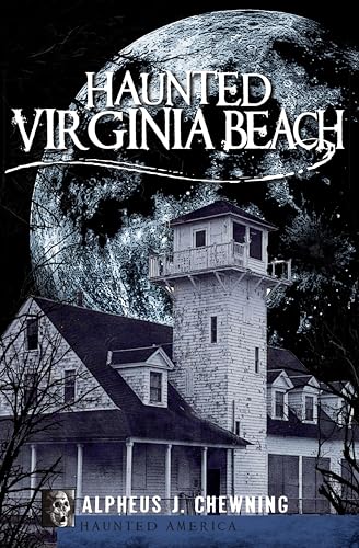 Haunted Virginia Beach (By: Alpheus J. Chewning) cover