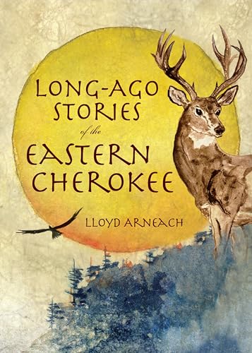 Long-Ago Stories of the Eastern Cherokee (By: Lloyd Arneach) cover