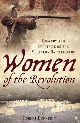 Women of the Revolution: Bravery and Sacrifice on the Southern Battlefields book cover