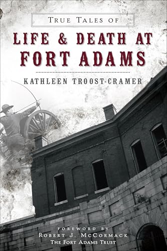 True Tales of Life & Death at Fort Adams (By: Kathleen Troost-Cramer,Robert J. McCormack) cover