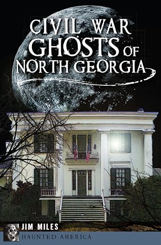 Civil War Ghosts of North Georgia (By: Jim Miles) cover