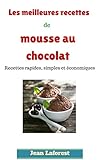 Les Meilleures Recettes De Mousse Au Chocolat Recettes Rapides Simples Et Conomiques