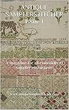 Antique Samplerstitcher Issue 1 A Magazine For All Embroidered Sampler Enthusiasts English Edition