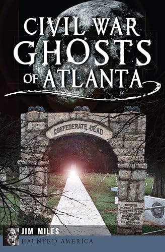 Civil War Ghosts of Atlanta (By: Jim Miles) cover
