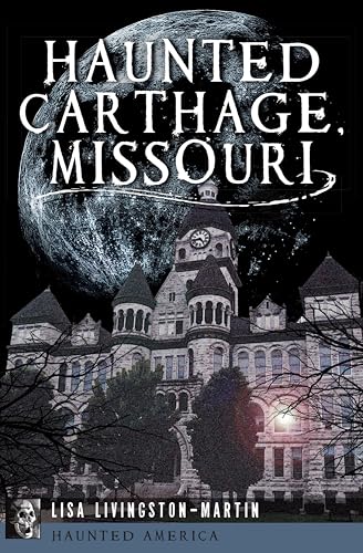 Haunted Carthage, Missouri (By: Lisa Livingston-Martin) cover