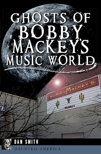 Ghosts of Bobby Mackey's Music World book cover