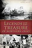 Legends and Lost Treasure of Northern Ohio (American Legends)