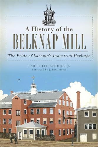 A History of the Belknap Mill (By: Carol Anderson) cover