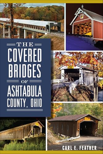 The Covered Bridges of Ashtabula County, Ohio (By: Carl E. Feather) cover