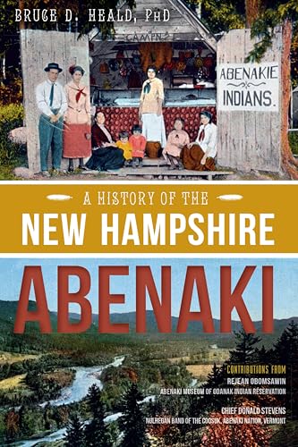 A History of the New Hampshire Abenaki (By: Bruce D. Heald) cover