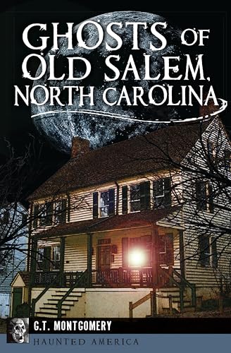 Ghosts of Old Salem, North Carolina (By: Guy T. Montgomery) cover