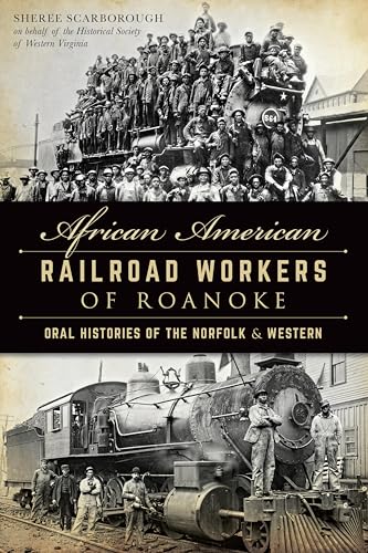 African American Railroad Workers of Roanoke: Oral Histories of the Norfolk & Western book cover
