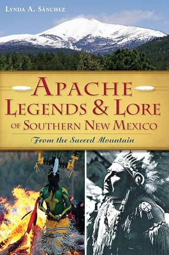 Apache Legends & Lore of Southern New Mexico: From the Sacred Mountain book cover
