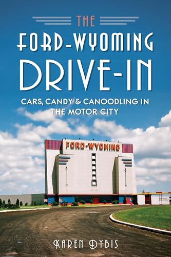 The Ford-Wyoming Drive-In (By: Karen Dybis) cover