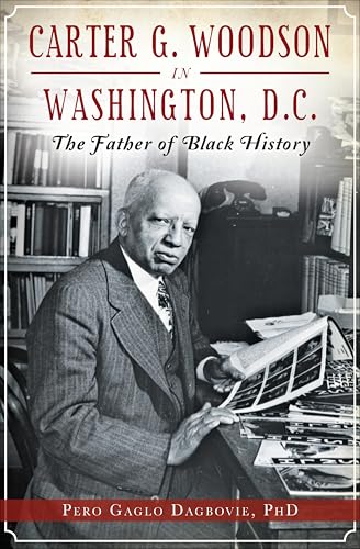 Carter G. Woodson in Washington, D.C.: The Father of Black History book cover