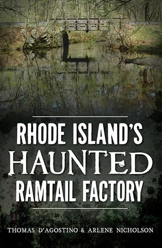 Rhode Island's Haunted Ramtail Factory (By: Thomas D'Agostino) cover