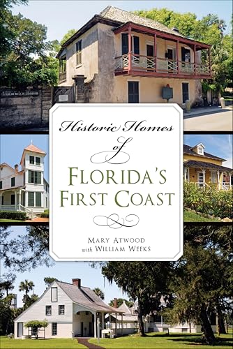 Historic Homes of Florida's First Coast (By: Mary Atwood,Wayne W. Wood) cover