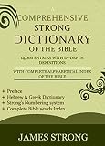 A Comprehensive Strong Dictionary Of The Bible Illustrated Complete Bible Word Index Hebrew Greek Dictionary With Indepth Definitions Easy And Fast Navigation System English Edition