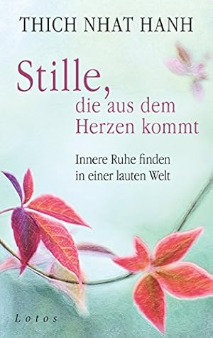 Stille: Ein Weg zu innerer Ruhe und Gelassenheit Thich Nhat Hanh
