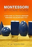 Montessori At Home Guide A Short Guide To A Practical Montessori Homeschool For Children Ages 26 English Edition