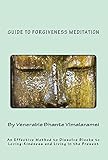 Guide To Forgiveness Meditation An Effective Method To Dissolve Blocks To Lovingkindness And Living In The Present English Edition
