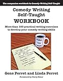 Comedy Writing Selftaught Workbook More Than 100 Practical Writing Exercises To Develop Your Comedy Writing Skills English Edition