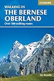 Walking In The Bernese Oberland Over 100 Walking Routes International English Edition
