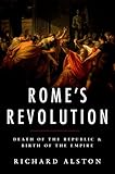 Romes Revolution Death Of The Republic And Birth Of The Empire Ancient Warfare And Civilization English Edition