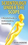 Scientology Under The Scope A Detailed Guide To Understanding Scientology English Edition