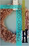 Ecocrafting 20 Simple Green Craft Projects English Edition