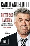 Preferisco La Coppa Vita Partite E Miracoli Di Un Normale Fuoriclasse Italian Edition
