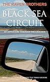 Black Sea Circuit An Adventure Through The Caucasus English Edition