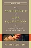 The Assurance Of Our Salvation Studies In John 17 Exploring The Depth Of Jesus Prayer For His Own English Edition