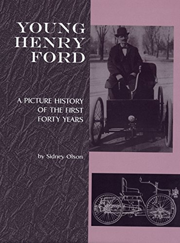 Young Henry Ford: A Picture History of the First Forty Years (By: Sidney Olsen) cover