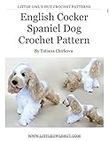 English Cocker Spaniel Dog With Wire Frame Amigurumi Crochet Pattern Littleowlshut Realistic Crochet Dogs Book 5 English Edition