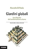 Giardini Globali Una Filosofia Dellambientalismo Urbano Italian Edition