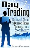 Day Trading Beginners Guide To Building Riches Through The Stock Market Binary Options Penny Stocks Etf Covered Calls Options Stocks Forex English Edition