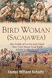 Bird Woman Sacajawea The Guide Of Lewis And Clark Her Own Story Now First Given To The World 1918