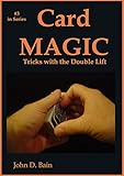 Card Magic Tricks With The Double Lift John D Bain Magic Book 3 English Edition